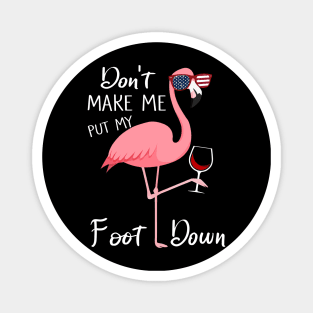 Don't Make Me Put My Foot Down Pink Flamingo Gifts Summer Magnet